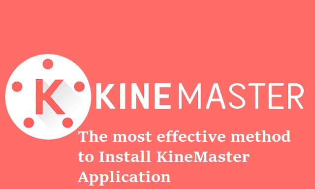 The most effective method to Install KineMaster Applications